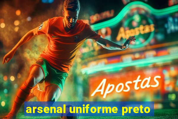 arsenal uniforme preto